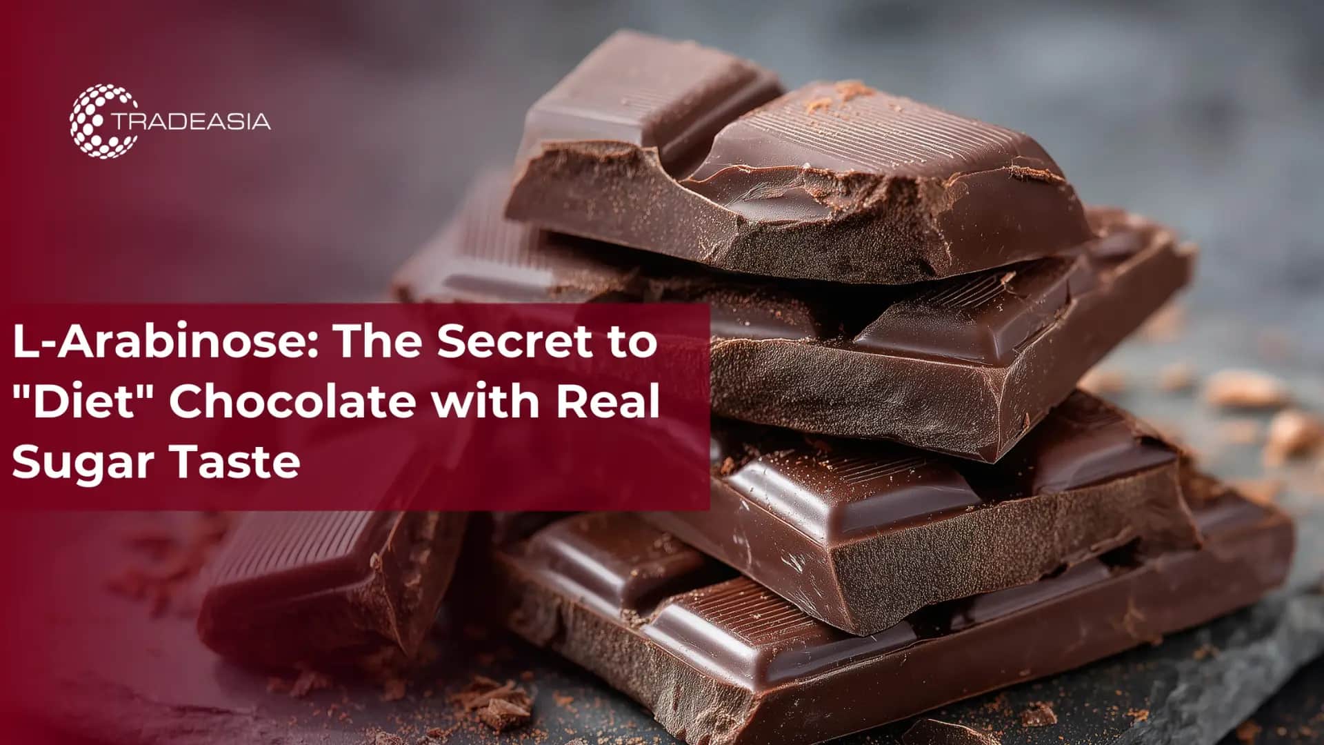 L-Arabinose: The Secret to "Diet" Chocolate with Real Sugar Taste