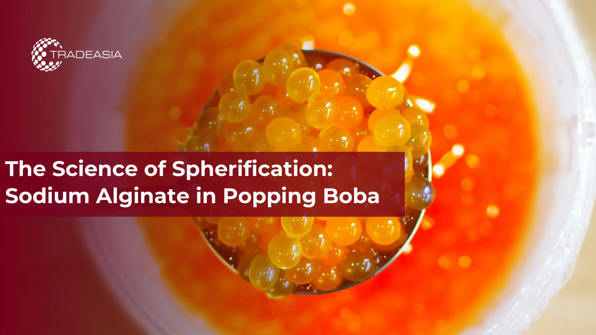 The Science of Spherification: Sodium Alginate in Popping Boba