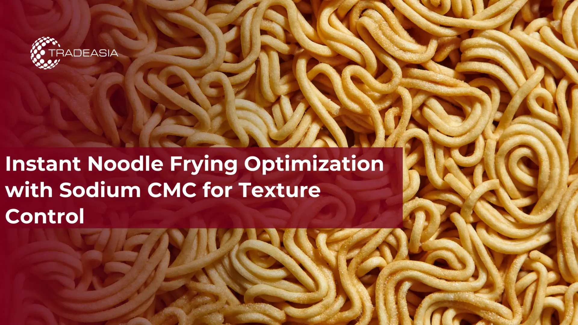 Instant Noodle Frying Optimization with Sodium CMC for Texture Control