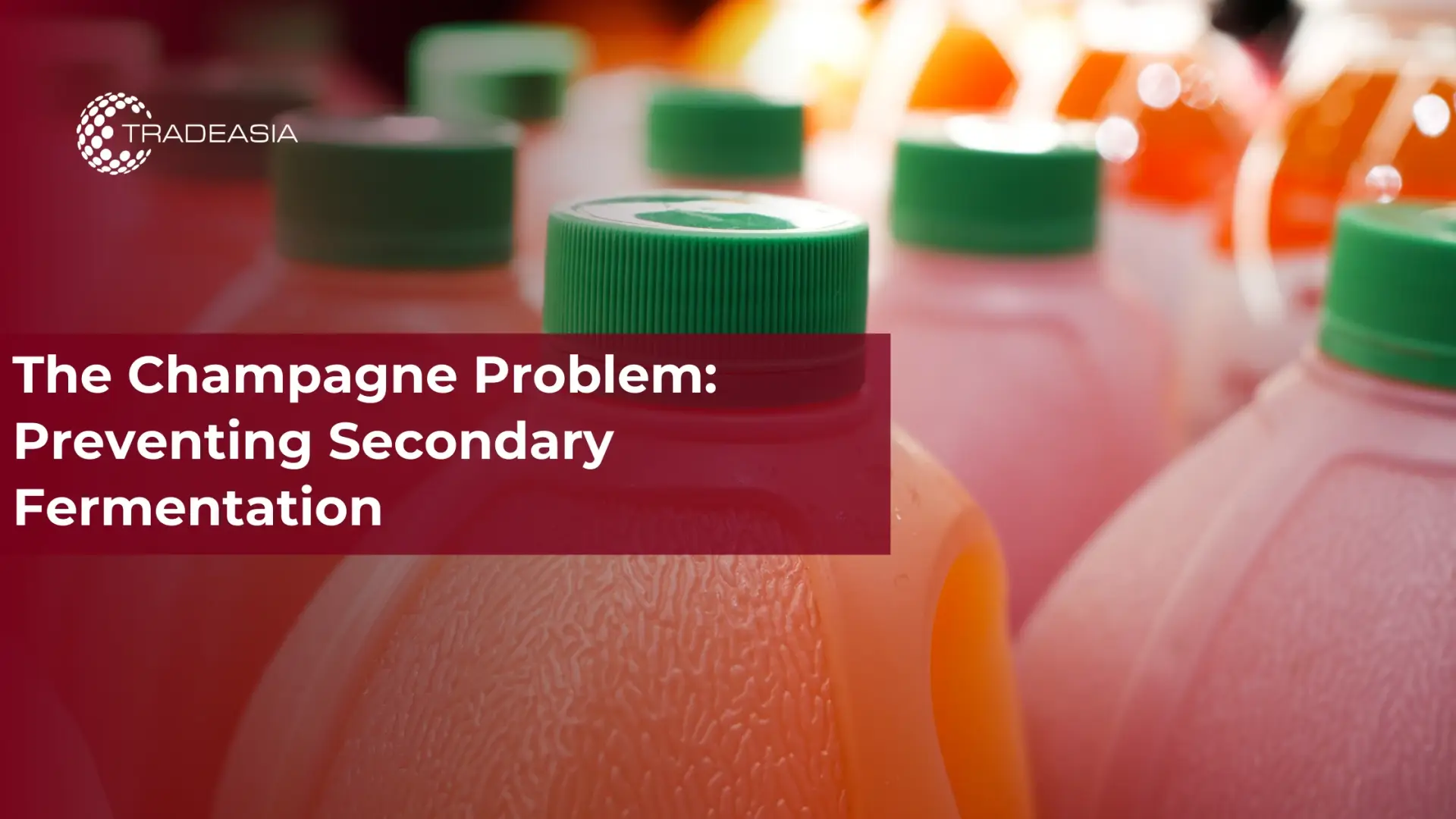 The Champagne Problem: Preventing Secondary Fermentation